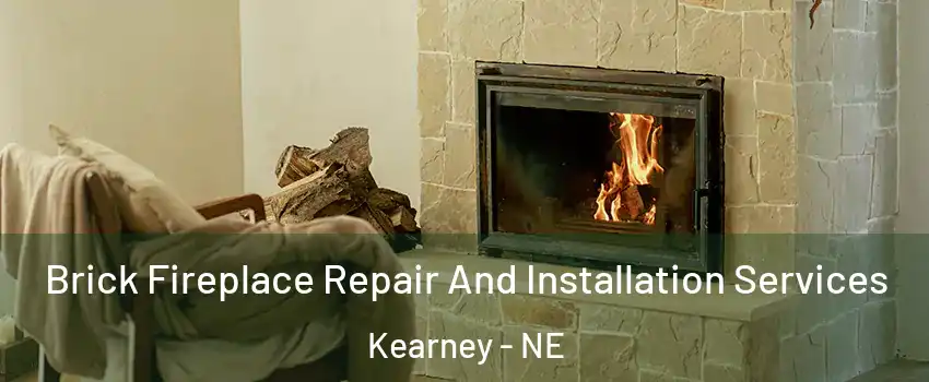  Brick Fireplace Repair And Installation Services Kearney - NE