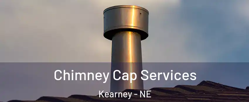  Chimney Cap Services Kearney - NE