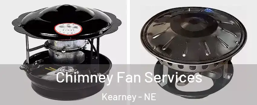  Chimney Fan Services Kearney - NE