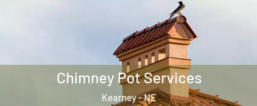  Chimney Pot Services Kearney - NE