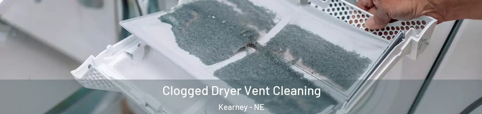  Clogged Dryer Vent Cleaning Kearney - NE