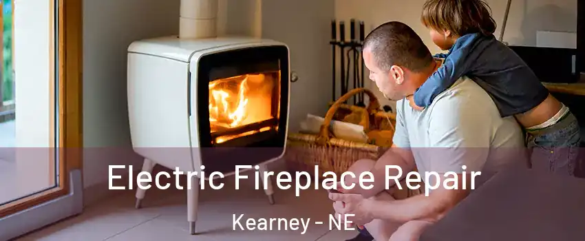  Electric Fireplace Repair Kearney - NE
