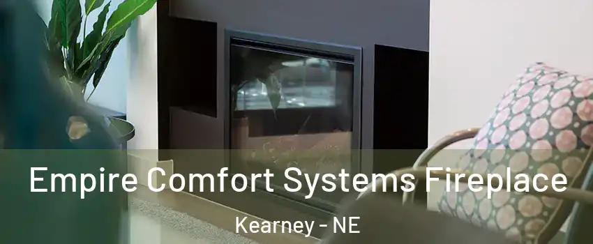  Empire Comfort Systems Fireplace Kearney - NE