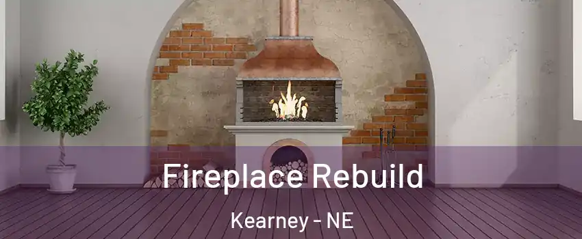  Fireplace Rebuild Kearney - NE
