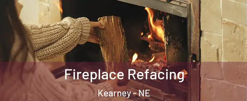  Fireplace Refacing Kearney - NE