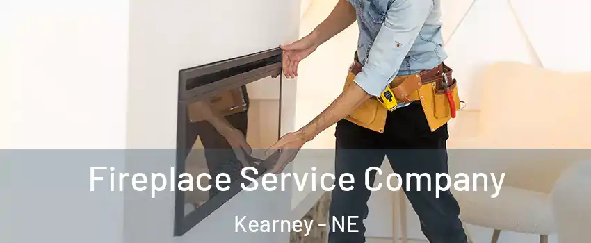  Fireplace Service Company Kearney - NE