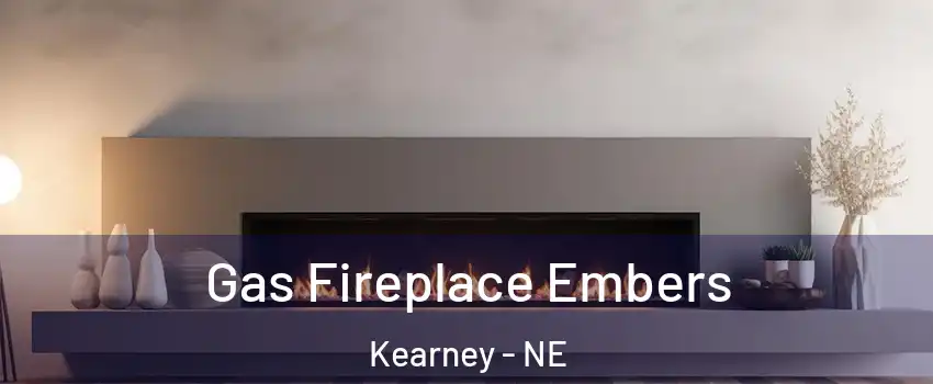  Gas Fireplace Embers Kearney - NE