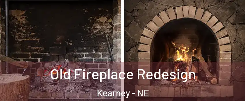  Old Fireplace Redesign Kearney - NE