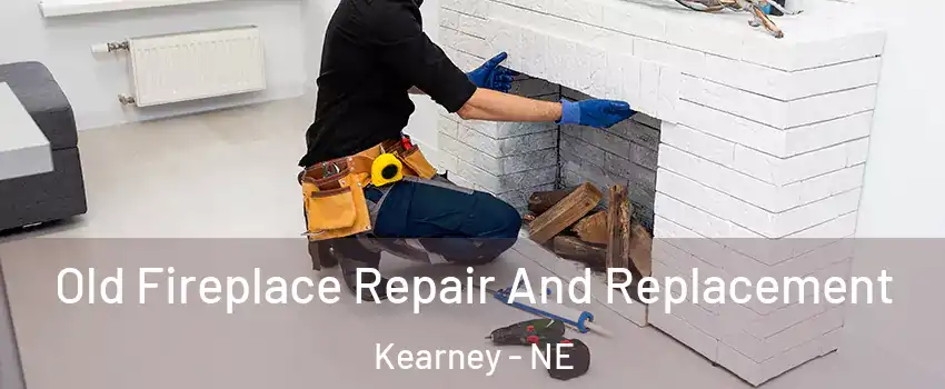  Old Fireplace Repair And Replacement Kearney - NE
