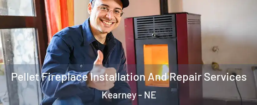  Pellet Fireplace Installation And Repair Services Kearney - NE