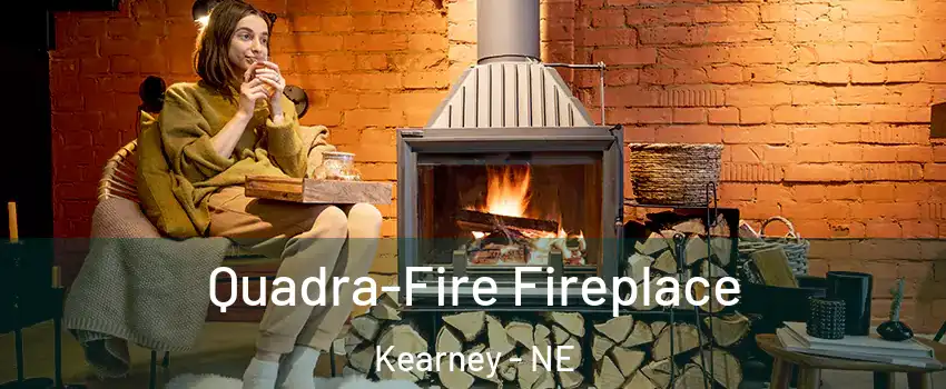  Quadra-Fire Fireplace Kearney - NE