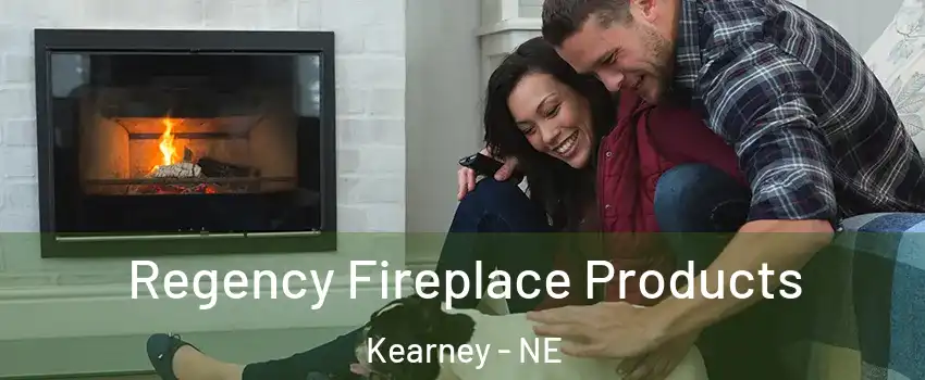  Regency Fireplace Products Kearney - NE