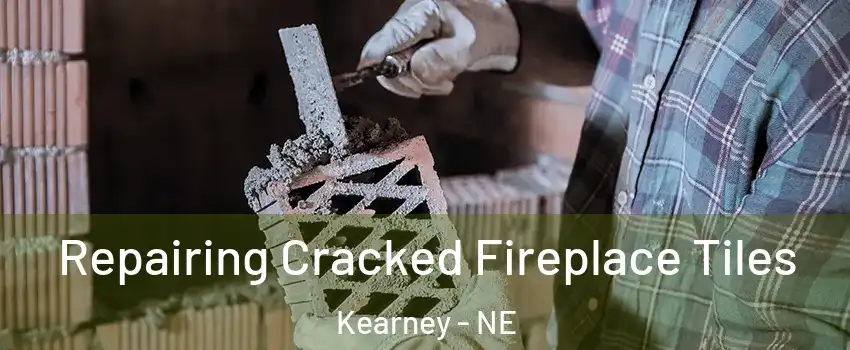  Repairing Cracked Fireplace Tiles Kearney - NE