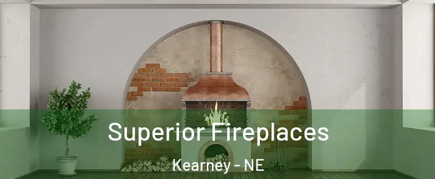  Superior Fireplaces Kearney - NE