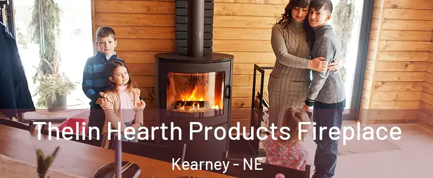  Thelin Hearth Products Fireplace Kearney - NE