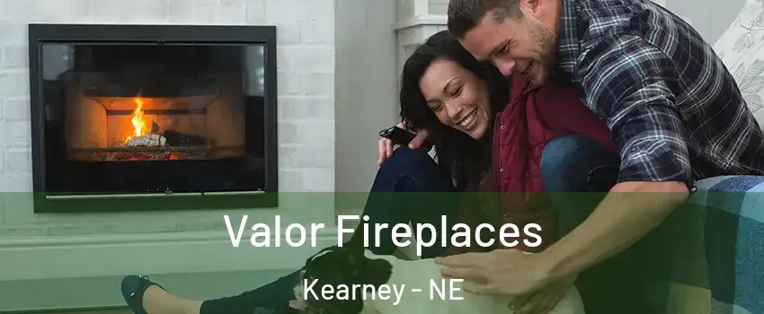  Valor Fireplaces Kearney - NE