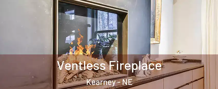  Ventless Fireplace Kearney - NE