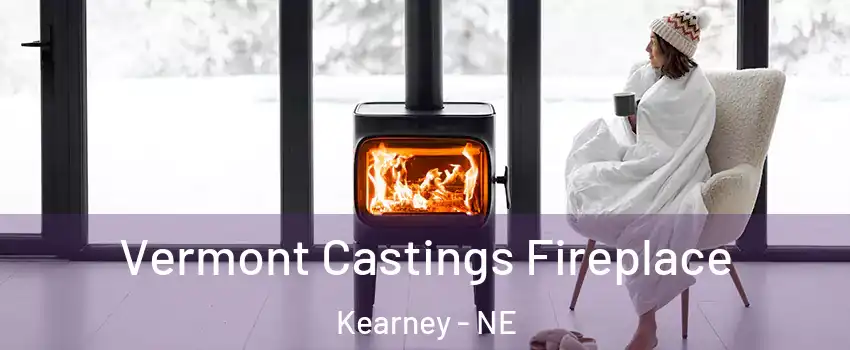  Vermont Castings Fireplace Kearney - NE