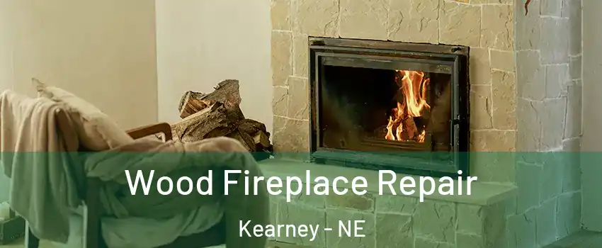  Wood Fireplace Repair Kearney - NE