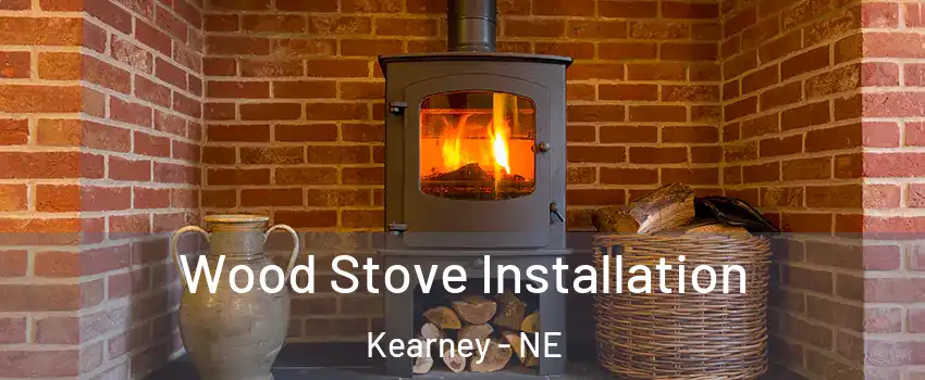  Wood Stove Installation Kearney - NE