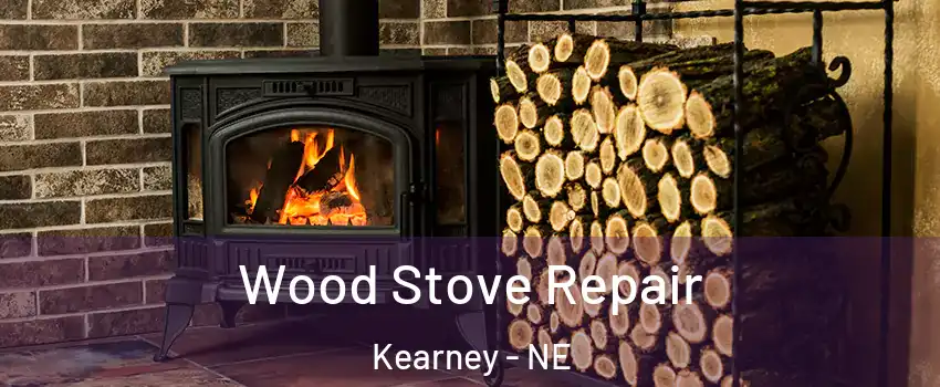  Wood Stove Repair Kearney - NE
